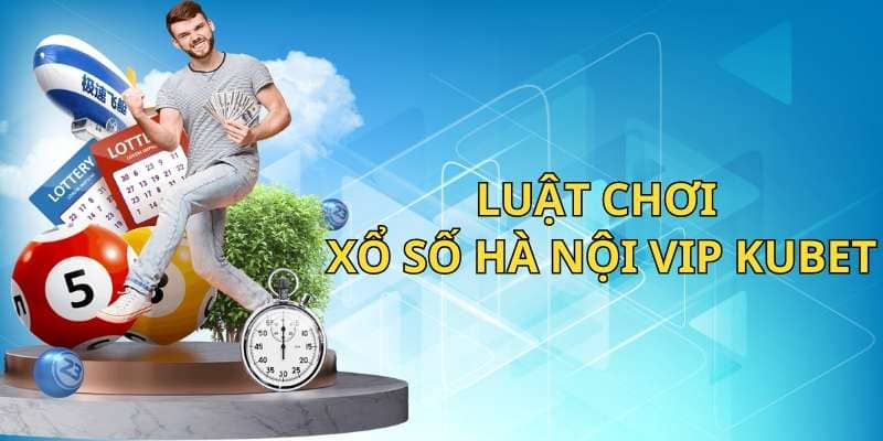 Luật chơi xổ số hà nội vip