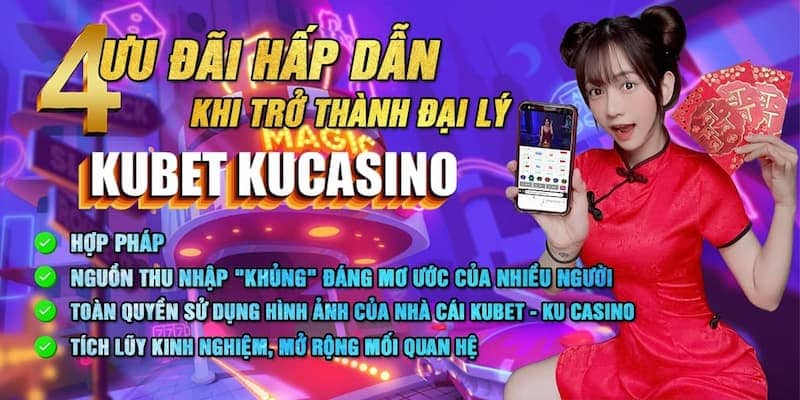 Quyền lợi của đại lý kubet